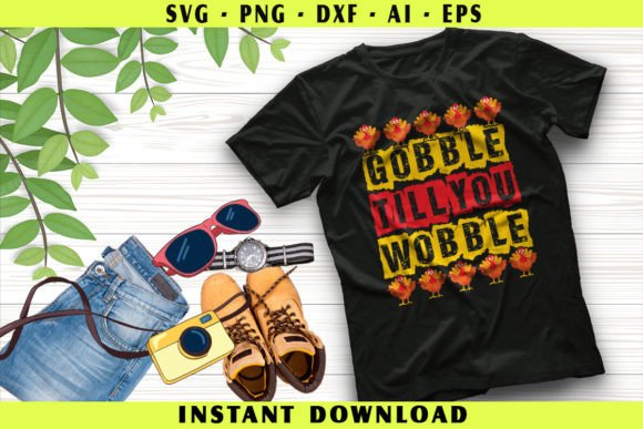 Gobble Till You Wobble - Thanksgiving T-Shirt Designs Graphics