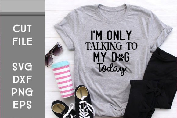 I’m Only Talking to My Dog Today SVG: Graphics for Crafts