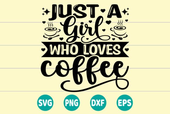 Just a Girl Who Loves Coffee SVG: Graphics for Crafts