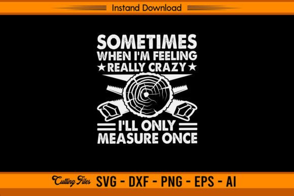 Review: Sometimes When I'm Feeling Really Crazy Graphics for T-Shirts