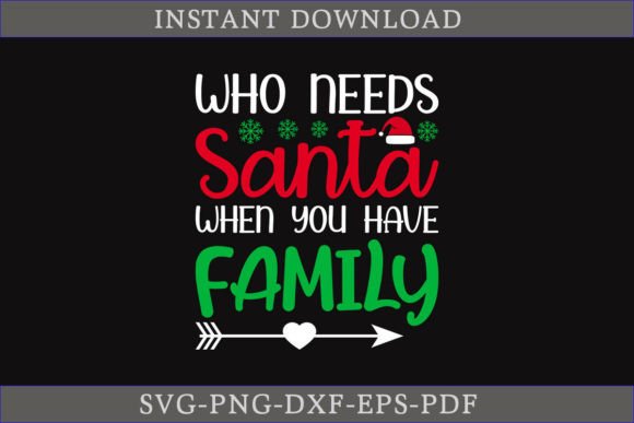 Who Needs Santa When You Have Family SVG: Graphics & Crafts